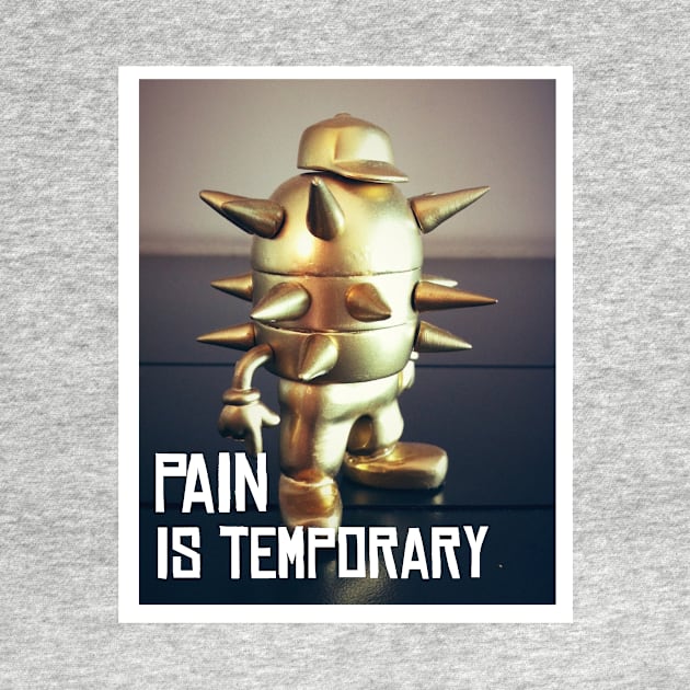 Pain is temporary - GOLD is great! by hsf